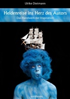 Ulrike Dietmann - Heldenreise ins Herz des Autors