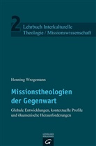 Henning Wrogemann - Lehrbuch Interkulturelle Theologie / Missionswissenschaft - 2: Missionstheologien der Gegenwart