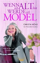 Cavelius, Alexandra Cavelius, Höh, Christ Höhs, Christa Höhs - Wenn ich alt bin, werde ich Model