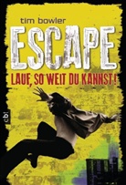Tim Bowler - Escape - Lauf, so weit du kannst!