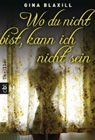 Gina Blaxill - Wo du nicht bist, kann ich nicht sein