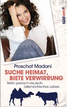 Proschat Madani - Suche Heimat, biete Verwirrung