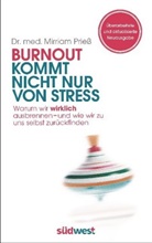 Mirriam Prieß, Mirriam (Dr. med.) Priess - Burnout kommt nicht nur von Stress