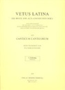 Eva Schulz-Flügel - Vetus Latina. Die Reste der altlateinischen Bibel. Nach Petrus Sabatier / Proverbia, Ecclesiastes, Canticum Canticorum / Canticum Canticorum