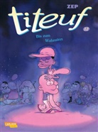 Zep, Zep, Zep, Zep - Titeuf - Bd.12: Titeuf 12: Bis zum Wahnsinn