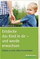 Willy Weber, Johannes Schermuly - Entdecke das Kind in dir - und werde erwachsen