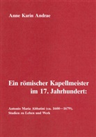 Anne K Andrae, Anne K. Andrae - Ein römischer Kapellmeister im 17. Jahrhundert: Antonio Maria Abbatini (ca. 1600-1679)