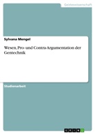 Sylvana Mengel - Wesen, Pro- und Contra-Argumentation der Gentechnik