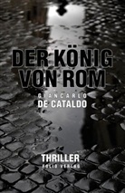 Giancarlo de Cataldo, Giancarlo De Cataldo, Giancarlo De Cataldo, Tobias Nachw. v. Gohlis, Ü - Der König von Rom