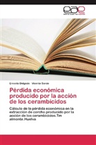Ernest Delgado, Ernesto Delgado, Vicente Sordo - Pérdida económica producido por la acción de los cerambícidos