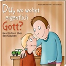 Löffel-Schröder, Bärbel Löffel-Schröder, Sven Gerhardt - Du, wo wohnt eigentlich Gott?