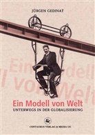 Jürgen Gedinat - Ein Modell von Welt