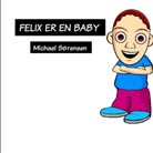 Michael Soerensen, Michael Sørensen - Felix Er En Baby
