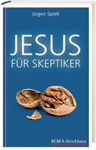 Jürgen Spieß - Jesus für Skeptiker