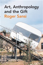 Roger Sansi, Sansi Roca Roger, Roger Sansi-Roca - Art Anthropology and the Gift