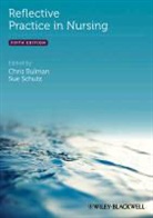 Bulman, C Bulman, Chris (School of Health Care Bulman, Chris Schutz Bulman, BULMAN CHRIS SCHUTZ SUE, Chris Bulman... - REFLECTIVE PRACTICE IN NURSING