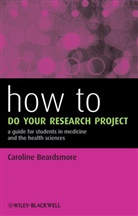 C Beardsmore, Caroline Beardsmore, Caroline (University of Leicester and Beardsmore, Caroline S Beardsmore, Caroline S. Beardsmore - How to Do Your Research Project