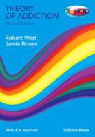 Jamie Brown, Brown Jamie, West, Professor Robert West, Robert West, Robert (University College West... - Theory of Addiction - 2nd ed