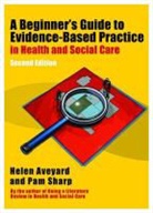 Helen Aveyard, Helen Sharp Aveyard, Pam Sharp - Beginner''s Guide to Evidence-Based Practice in Health and Social Care