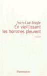 Jean-L Seigle, Jean-Luc Seigle - En vieillissant les hommes pleurent. L'Imaginot
