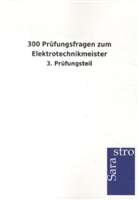 Sarastro Gmbh - 300 Prüfungsfragen zum Elektrotechnikmeister