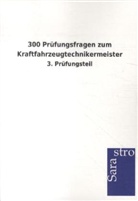 Sarastro Gmbh - 300 Prüfungsfragen zum Kraftfahrzeugtechnikermeister