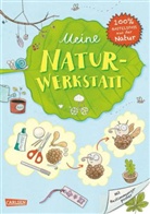 Cordula Thörner, Caroline Petersen - Meine Natur-Werkstatt