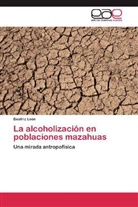 Beatriz León - La alcoholización en poblaciones mazahuas