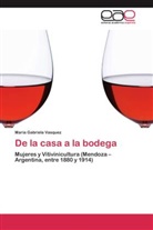 María Gabriela Vasquez - De la casa a la bodega