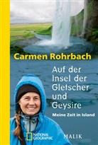 Carmen Rohrbach - Auf der Insel der Gletscher und Geysire