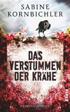 Sabine Kornbichler - Das Verstummen der Krähe