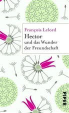 François Lelord - Hector und das Wunder der Freundschaft