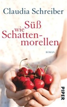 Claudia Schreiber - Süß wie Schattenmorellen