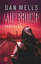 Dan Wells - Partials - Aufbruch