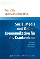 L&uuml;th, Anja L&uuml;thy, Anj L&uuml;thy (Prof. Dr.), Anja L&uuml;thy (Prof. Dr.), Stoffer, Stoffers... - Social Media und Online-Kommunikation f&uuml;r das Krankenhaus