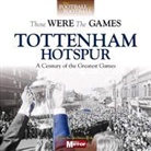 Adam Powley - Those Were the Games: Tottenham Hotspur