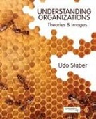 Udo Staber, Udo H. Staber - Understanding Organizations