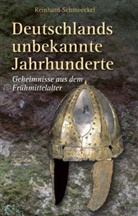 Reinhard Schmoeckel - Deutschlands unbekannte Jahrhunderte