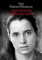 Maja Gabriel-Ottenheym - Mijn Moeder Helga Paetzold