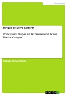 Enrique del Cerro Calderón, Enrique del Cerro Calderón - Principales Etapas en la Transmisión de los Textos Griegos