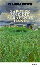 Claudia Rusch - Zapotek und die strafende Hand