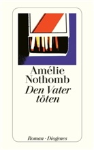 Amélie Nothomb - Den Vater töten