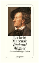 Ludwig Marcuse - Richard Wagner