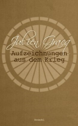 Julien Gracq - Aufzeichnungen aus dem Krieg - Tagebuch und Erzählung
