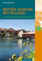Philipp Bachmann - Mitten durchs Mittelland