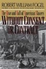 Robert William Fogel - Without Consent or Contract
