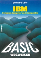 Ekkehard Kaier - BASIC-Wegweiser für IBM Personal Computer und Kompatible