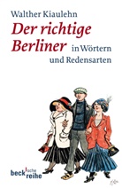 Kiauleh, Walther Kiaulehn, Mauermann, Siegfried Mauermann, Meye, Hans Meyer - Der richtige Berliner in Wörtern und Redensarten