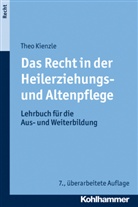 Theo Kienzle - Das Recht in der Heilerziehungs- und Altenpflege