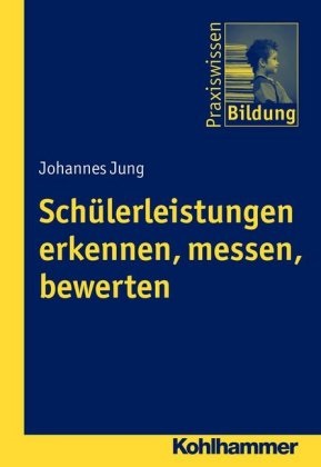J Pete Brenner, Johannes Jung, J. Peter Brenner, Peter J. Brenner, Peter Brenner - Schülerleistungen erkennen, messen, bewerten